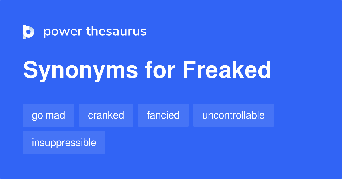 freaked-synonyms-237-words-and-phrases-for-freaked