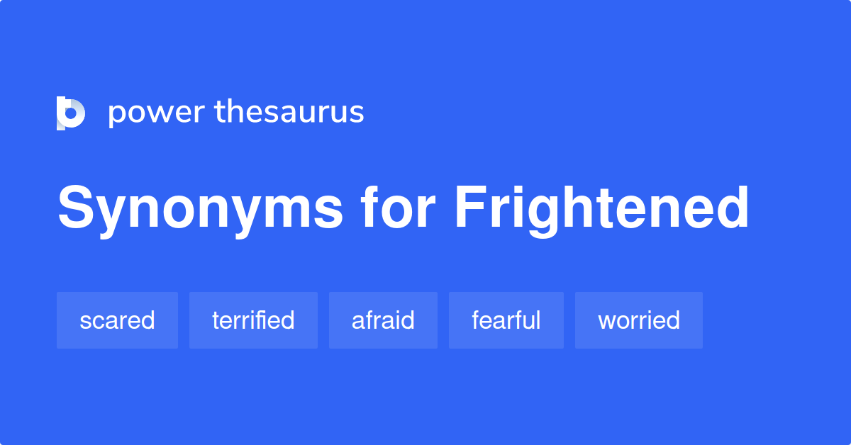 Frightened Synonyms 1 120 Words And Phrases For Frightened