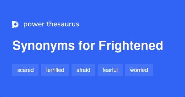 Frightened synonyms - 1 227 Words and Phrases for Frightened