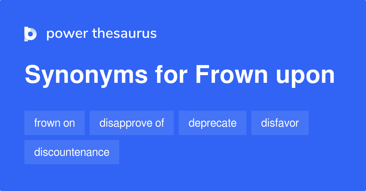 frown-upon-synonyms-485-words-and-phrases-for-frown-upon