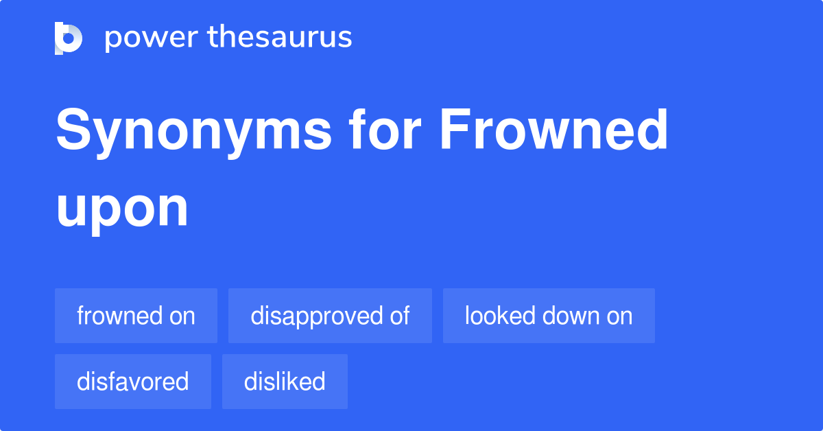 What Is A Synonym For Frowned Upon