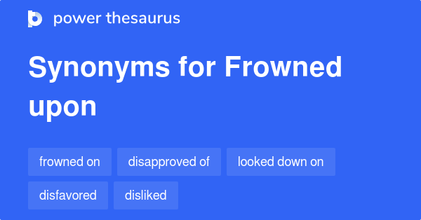 frowned-upon-synonyms-114-words-and-phrases-for-frowned-upon