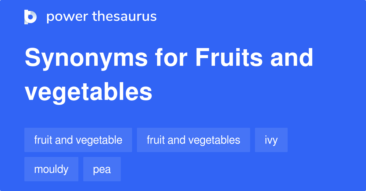 Fruits And Vegetables synonyms 70 Words and Phrases for Fruits And