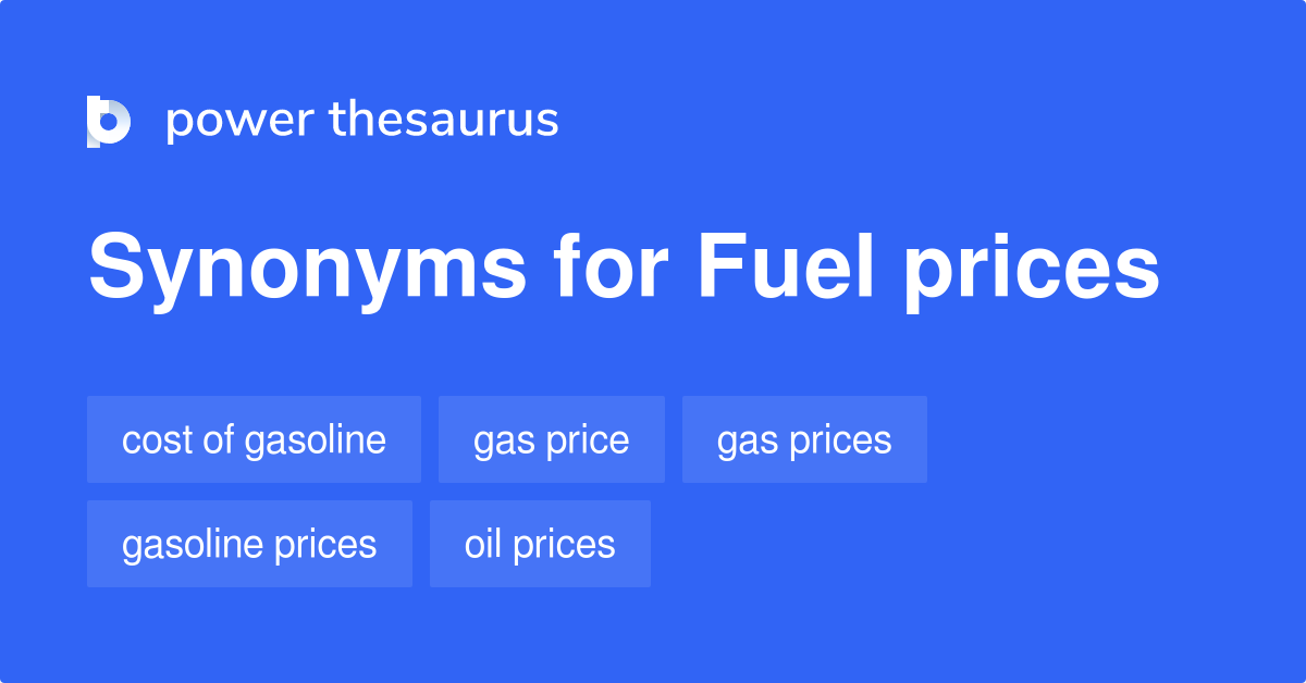 Fuel Prices synonyms 46 Words and Phrases for Fuel Prices