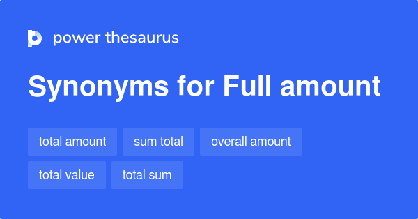 Full Amount Synonyms