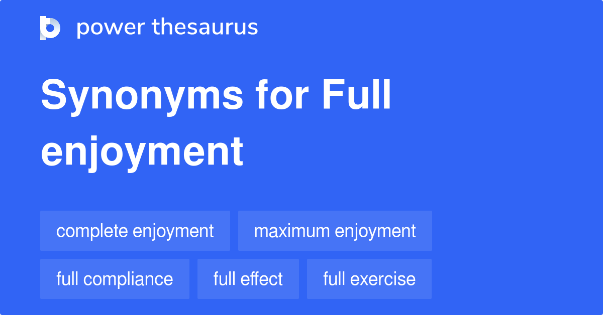 full-enjoyment-synonyms-159-words-and-phrases-for-full-enjoyment