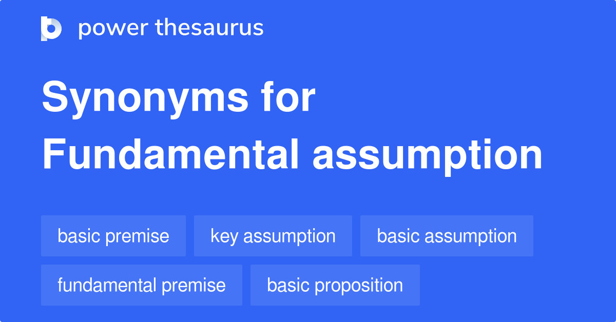 Fundamental Assumption Synonyms 120 Words And Phrases For Fundamental 