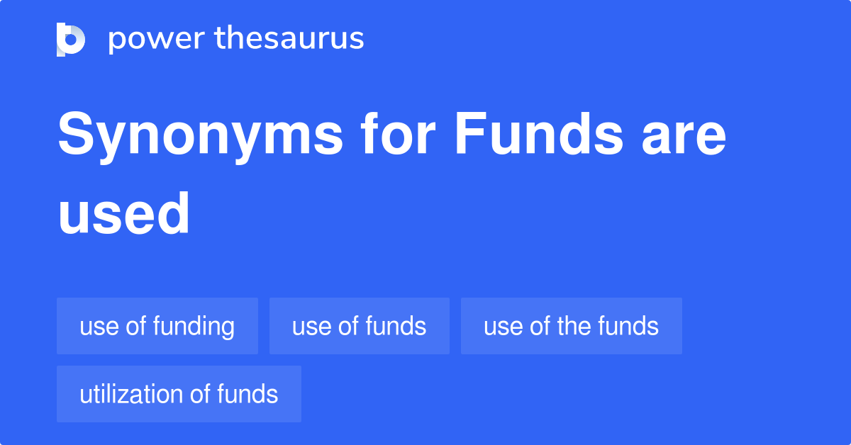 funds-are-used-synonyms-50-words-and-phrases-for-funds-are-used