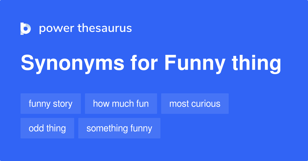 funny-thing-synonyms-76-words-and-phrases-for-funny-thing