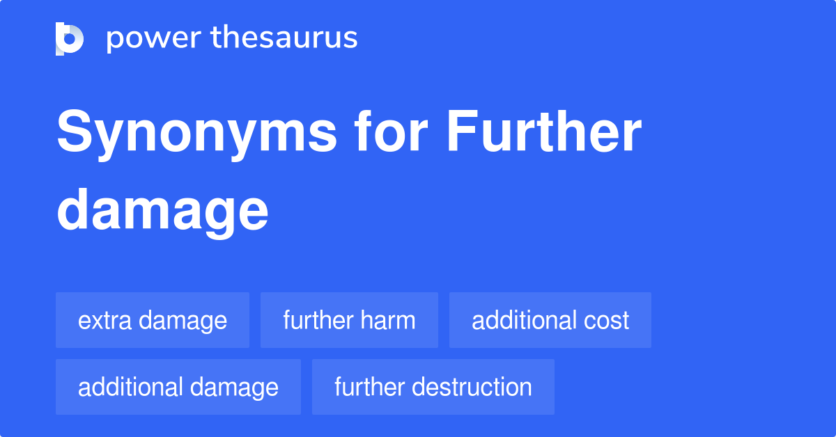 further-damage-synonyms-98-words-and-phrases-for-further-damage