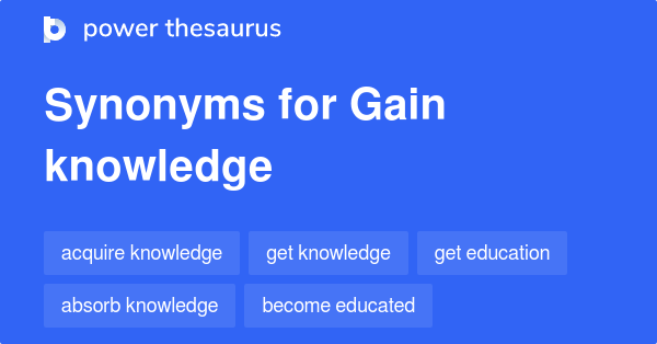 Other Term For Gain Knowledge