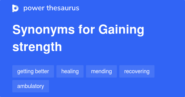 gaining-strength-synonyms-206-words-and-phrases-for-gaining-strength