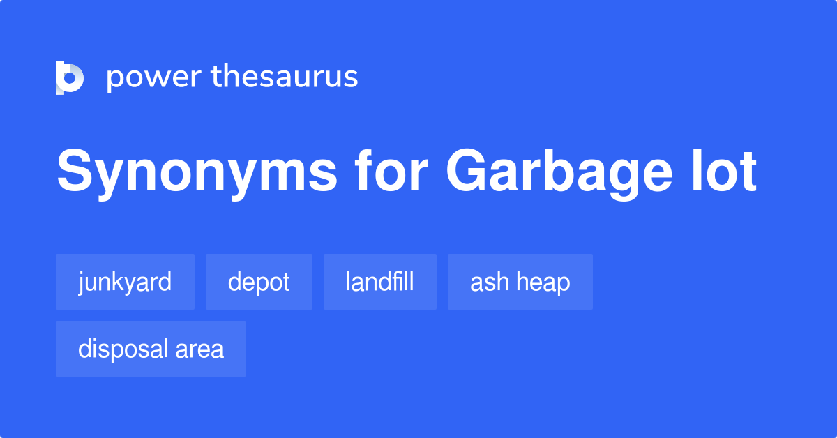 garbage-lot-synonyms-23-words-and-phrases-for-garbage-lot