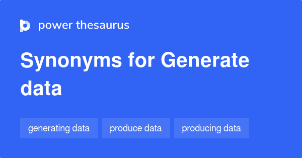 generate-data-synonyms-51-words-and-phrases-for-generate-data