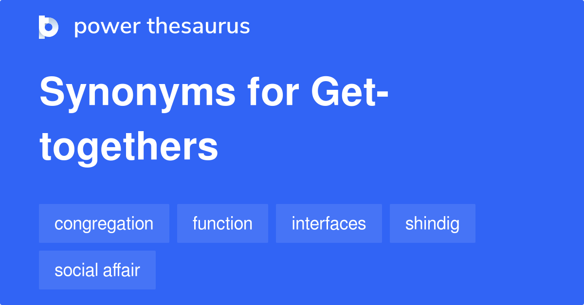 Get Togethers Synonyms 2 