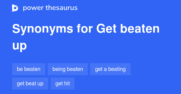 get-beaten-up-synonyms-58-words-and-phrases-for-get-beaten-up