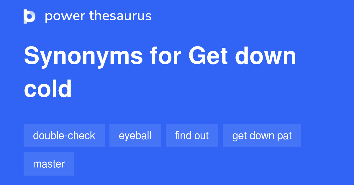 get-down-cold-synonyms-51-words-and-phrases-for-get-down-cold