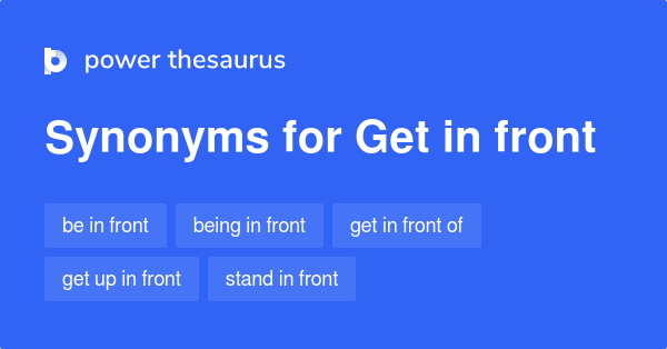 get-in-front-synonyms-42-words-and-phrases-for-get-in-front