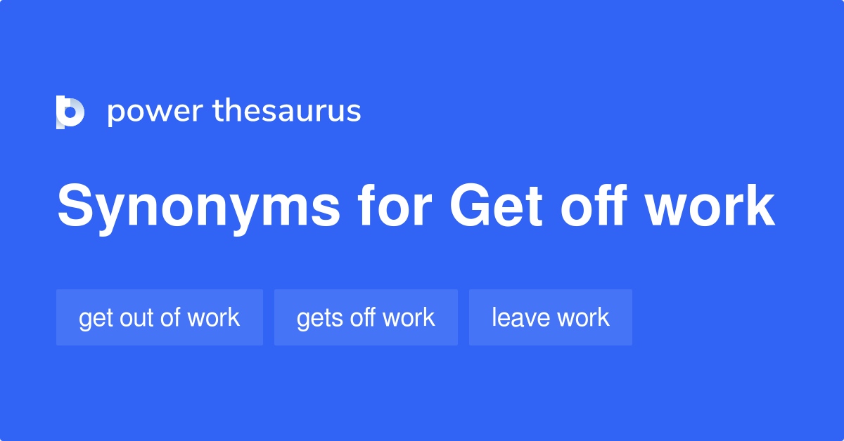 get-off-work-synonyms-60-words-and-phrases-for-get-off-work