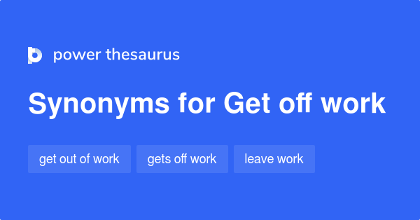 get-off-work-synonyms-60-words-and-phrases-for-get-off-work