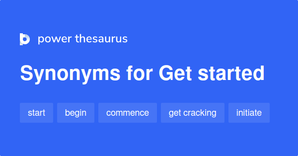 Get Started Synonyms