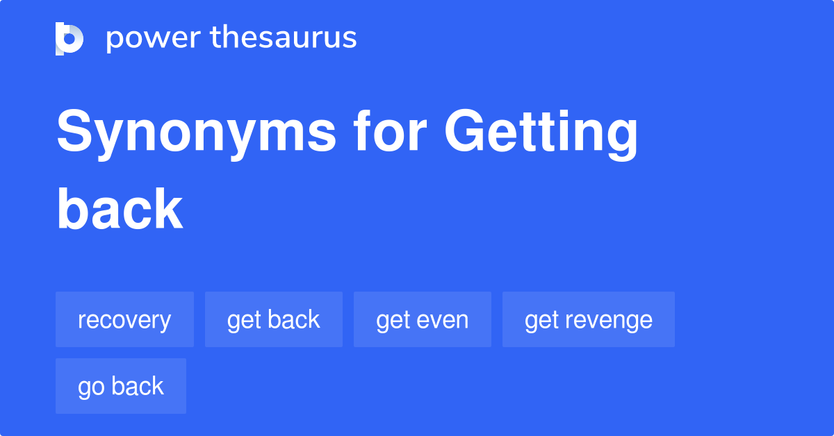 getting-back-synonyms-208-words-and-phrases-for-getting-back