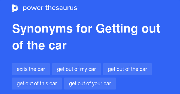 getting-out-of-the-car-synonyms-76-words-and-phrases-for-getting-out