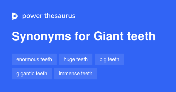 giant-teeth-synonyms-15-words-and-phrases-for-giant-teeth