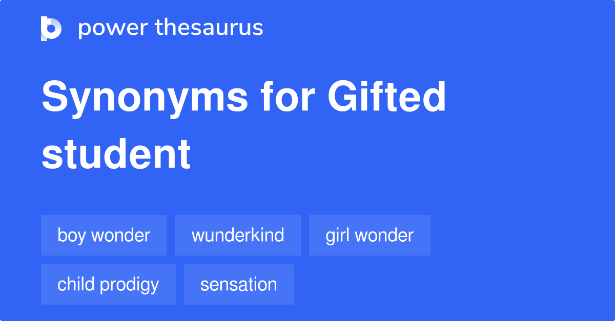 Gifted Student synonyms 125 Words and Phrases for Gifted Student
