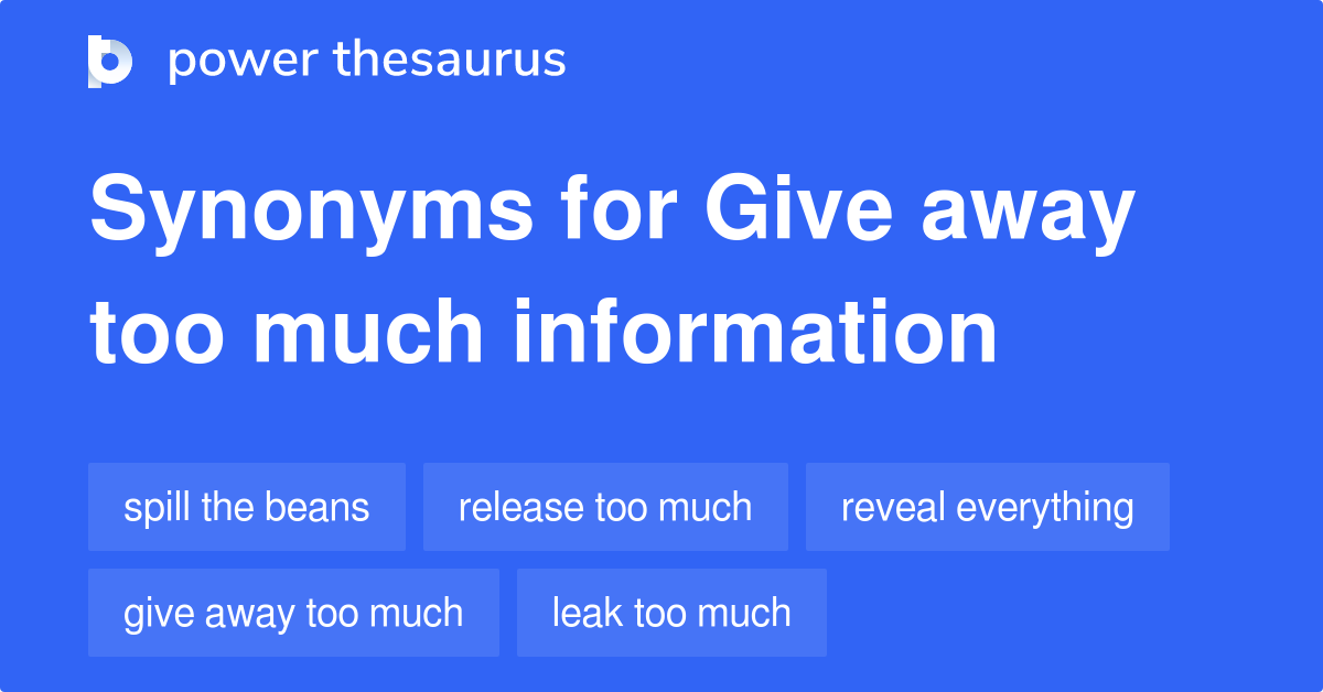 give-away-too-much-information-synonyms-28-words-and-phrases-for-give