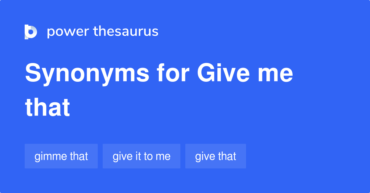 give-me-that-synonyms-38-words-and-phrases-for-give-me-that