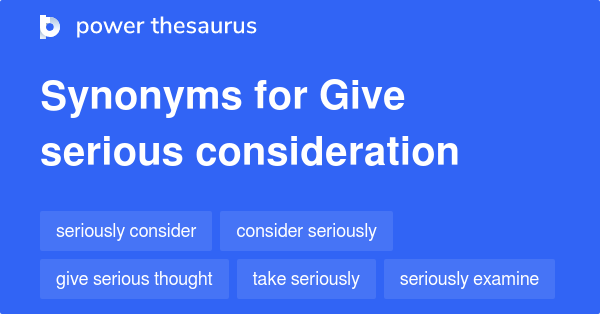 give-serious-consideration-synonyms-94-words-and-phrases-for-give