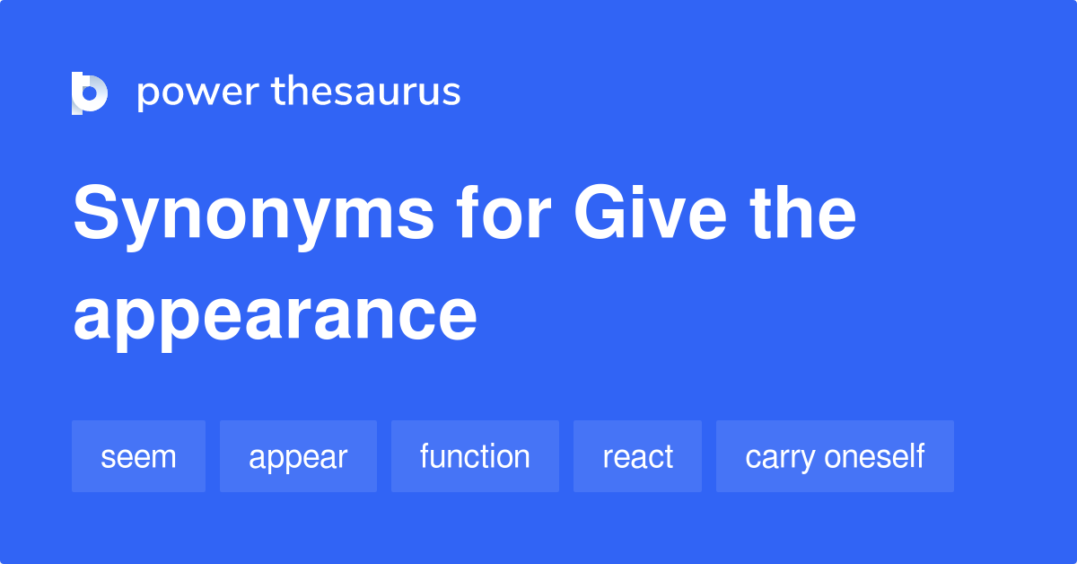 6-verb-synonyms-for-give-the-appearance-related-to-perform