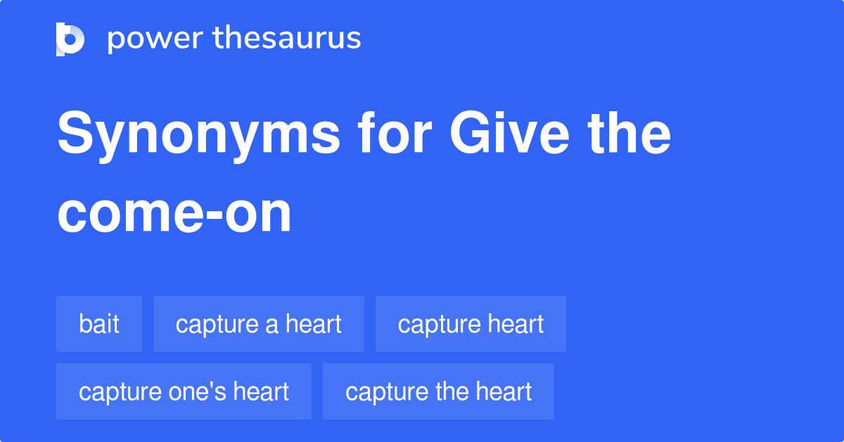 give-the-come-on-synonyms-102-words-and-phrases-for-give-the-come-on