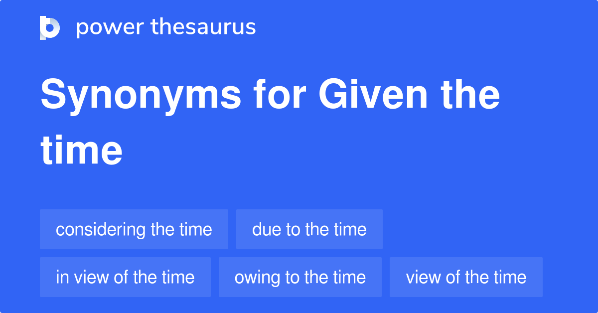 Given The Time Synonyms 2 