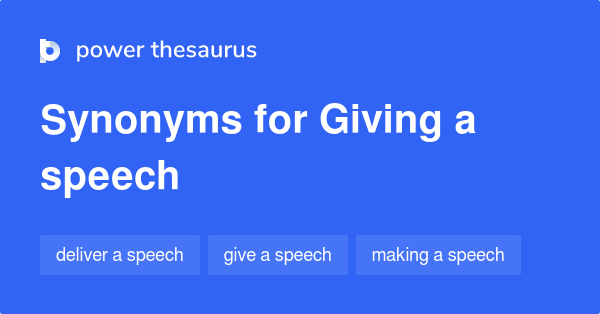 Synonyms for Giving a speech