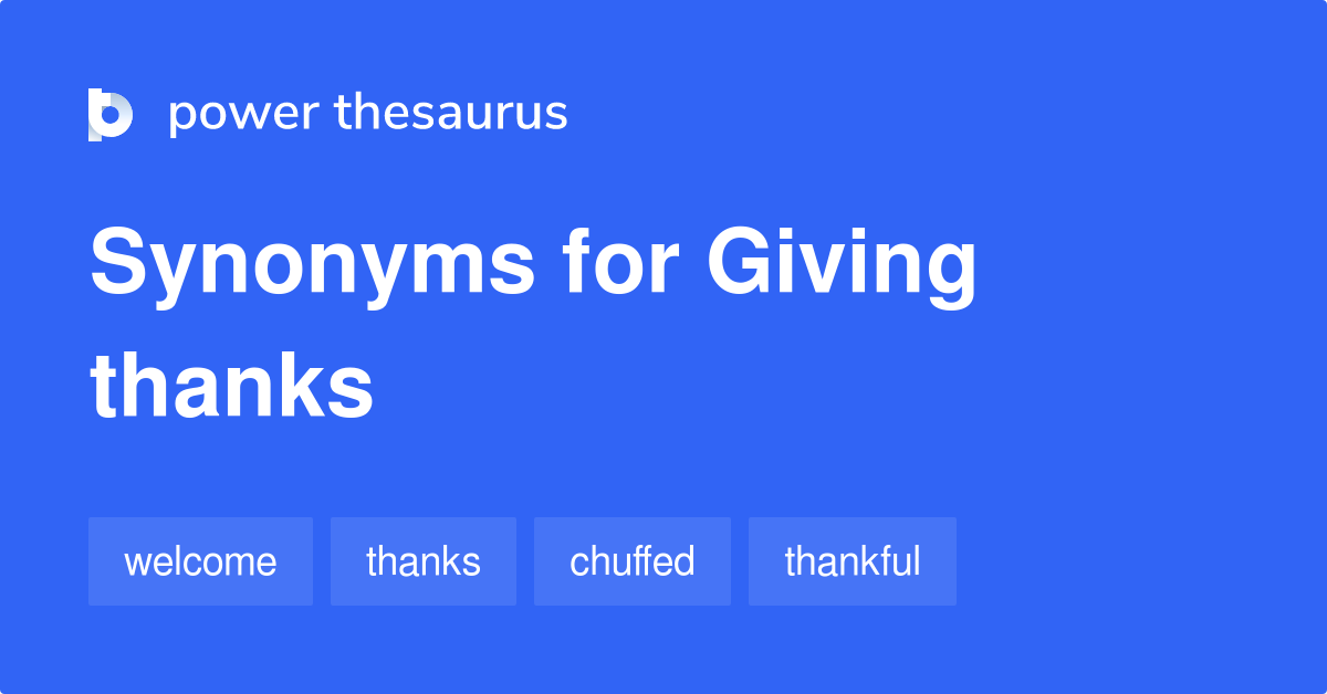 Giving Thanks Synonyms - 65 Words And Phrases For Giving Thanks