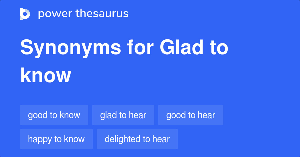 glad-to-know-synonyms-90-words-and-phrases-for-glad-to-know