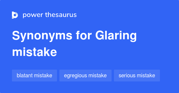 3 Glaring mistake Synonyms. Similar words for Glaring mistake.