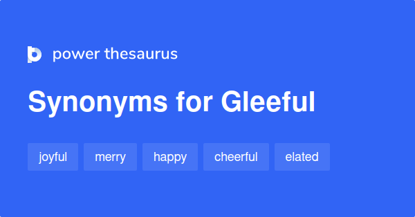 What Is The Synonym Of Gleeful