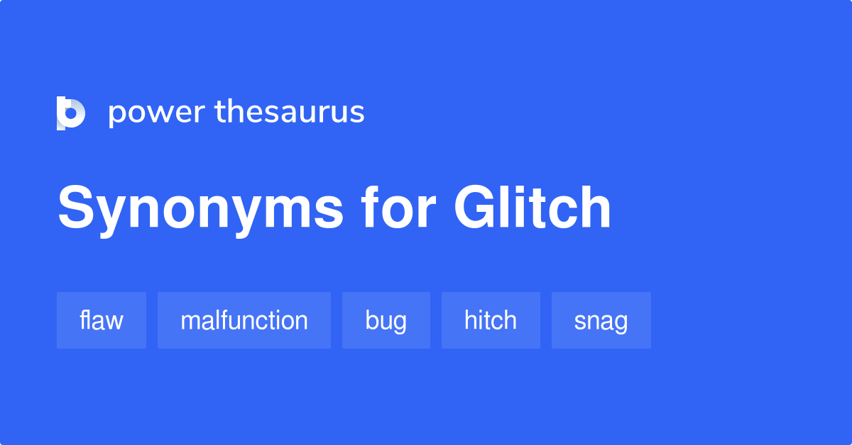 More 200 Glitches Synonyms. Similar words for Glitches.