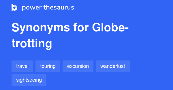 globetrotting synonyms and antonyms