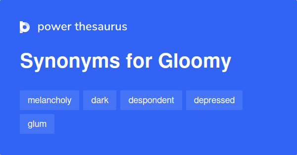 gloomy-synonyms-2-891-words-and-phrases-for-gloomy