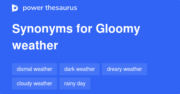 gloomy-weather-synonyms-77-words-and-phrases-for-gloomy-weather