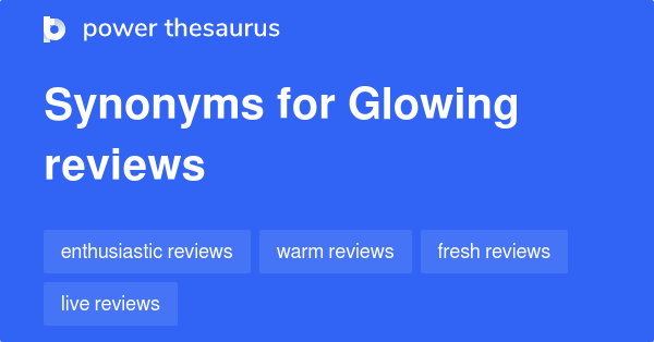 glowing-reviews-synonyms-69-words-and-phrases-for-glowing-reviews