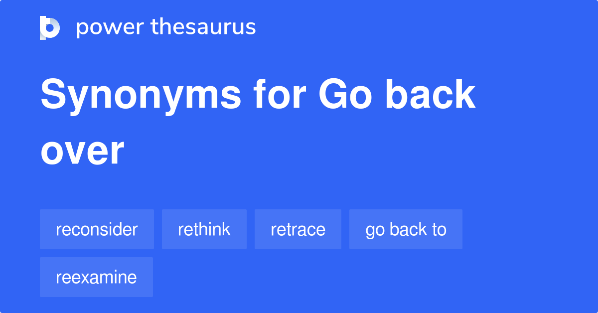 go-back-over-synonyms-93-words-and-phrases-for-go-back-over