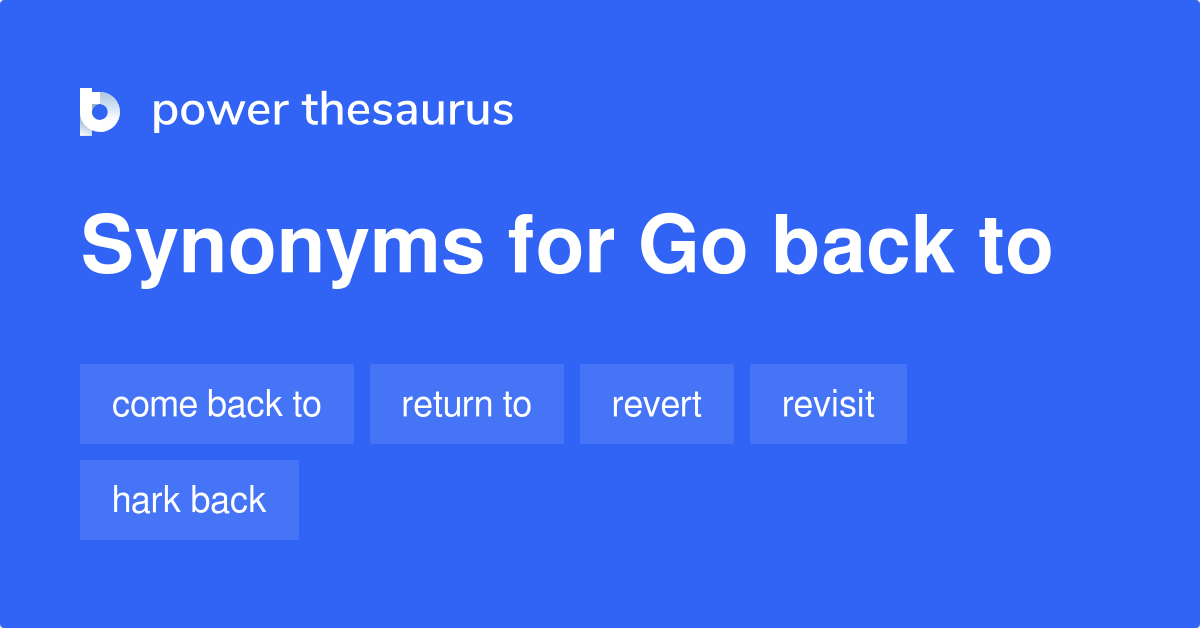 go-back-to-synonyms-409-words-and-phrases-for-go-back-to