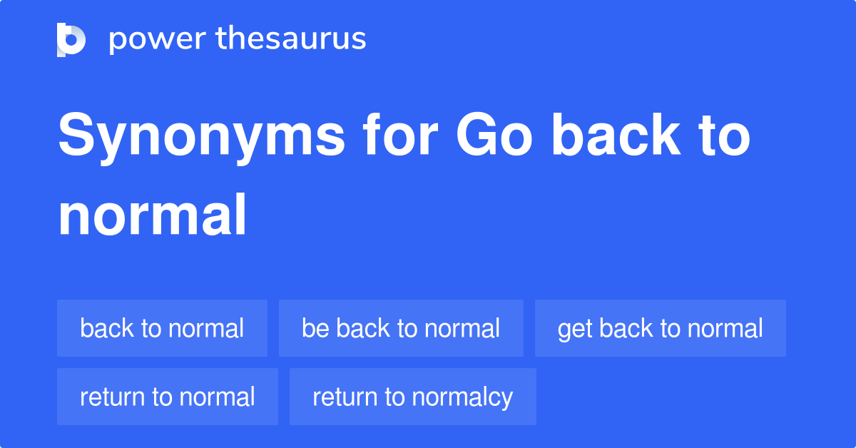 go-back-to-normal-synonyms-36-words-and-phrases-for-go-back-to-normal