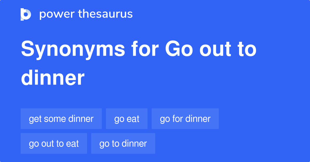 go-out-to-dinner-synonyms-71-words-and-phrases-for-go-out-to-dinner