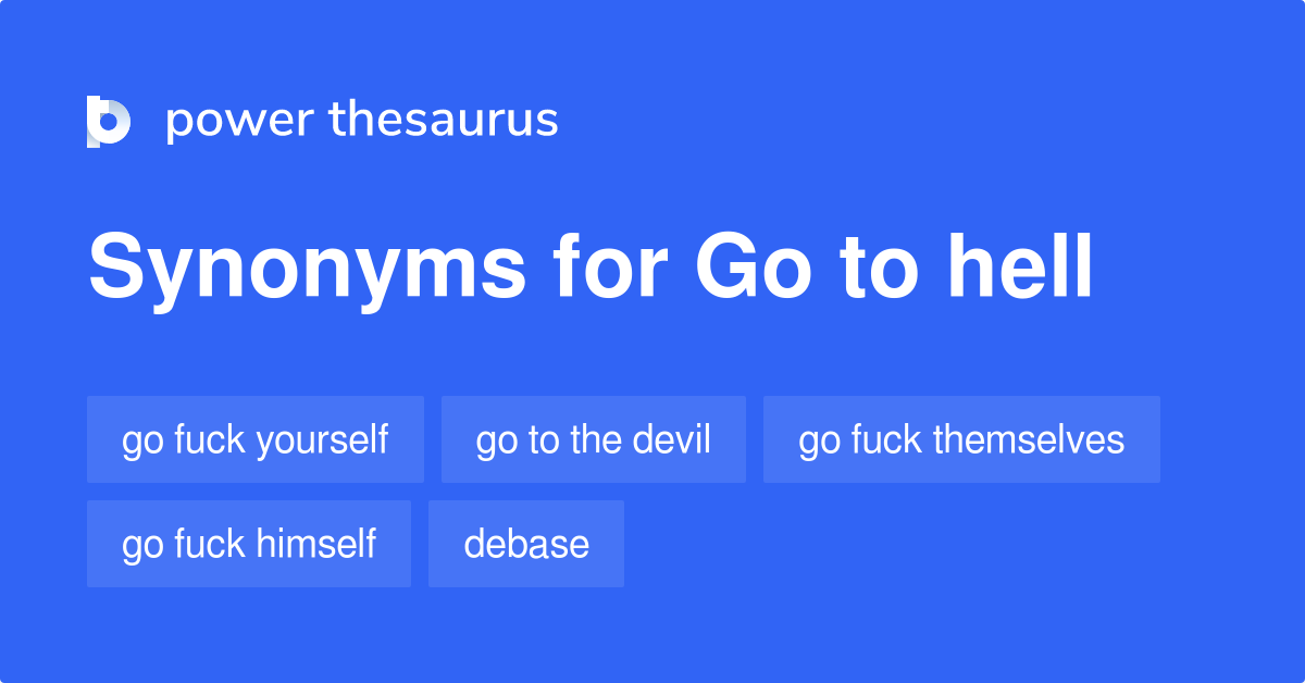 go-to-hell-synonyms-493-words-and-phrases-for-go-to-hell